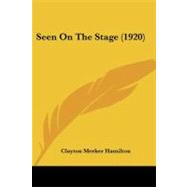 Seen on the Stage by Hamilton, Clayton Meeker, 9781437097894