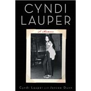 Cyndi Lauper: A Memoir by Lauper, Cyndi; Dunn, Jancee, 9781439147894
