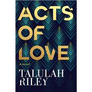 Acts of Love: a sizzling and sexy escapist romance perfect for summer by Talulah Riley, 9781473637894