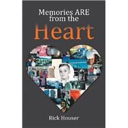Memories Are from the Heart by Houser, Rick, 9781543477894