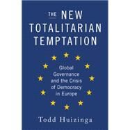 The New Totalitarian Temptation by Huizinga, Todd, 9781594037894