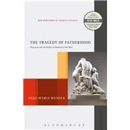 The Tragedy of Fatherhood King Laius and the Politics of Paternity in the West by Weineck, Silke-Maria, 9781628927894