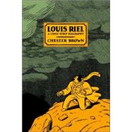 Louis Riel A Comic-Strip Biography by Brown, Chester, 9781894937894