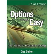 Options Made Easy  Your Guide to Profitable Trading by Cohen, Guy, 9780133087895