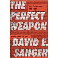The Perfect Weapon by SANGER, DAVID E., 9780451497895