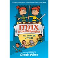 Max and the Midknights: The Tower of Time by Peirce, Lincoln, 9780593377895