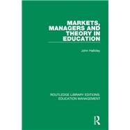 Markets, Managers and Theory in Education by Halliday,John, 9781138487895