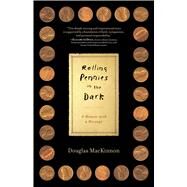 Rolling Pennies in the Dark A Memoir with a Message by MacKinnon, Douglas, 9781451607895