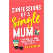 Confessions of a Single Mum by Amy Nickell, 9781472257895