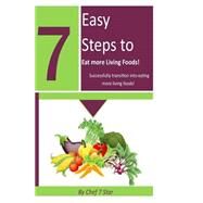 7 Easy Steps to Eat More Living Foods by Hinson, Kenita T. Gordon; Hinson, Artis E., 9781500347895