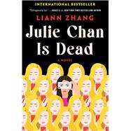 Julie Chan Is Dead A Novel by Zhang, Liann, 9781668067895