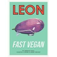 Leon Fast Vegan by John Vincent; Rebecca Seal; Chantal Symons, 9781840917895