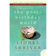 The Post-birthday World by Shriver, Lionel, 9780061187896