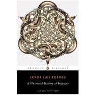 Universal History of Iniquity by Borges, Jorge Luis; Hurley, Andrew, 9780142437896