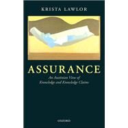Assurance An Austinian view of Knowledge and Knowledge Claims by Lawlor, Krista, 9780199657896