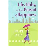 Life, Libby, and the Pursuit of Happiness by Lyda, Hope, 9780736917896