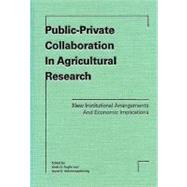 Public-Private Collaboration in Agricultural Research New Institutional Arrangements and Economic Implications by Fuglie, Keith O.; Schimmelpfennig, David E., 9780813827896