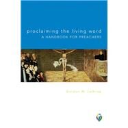 Proclaiming the Living Word by Lathrop, Gordon W., 9781506447896