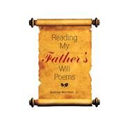 Reading My Fathers Will Poems by Marshall, Andrew, Jr., 9781543457896