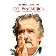 Jos 'Pepe' Mujica Warrior Philosopher President by Gregory, Stephen, 9781845197896