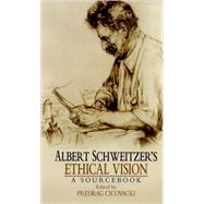 ALbert Schweitzer's Ethical Vision A Sourcebook by Cicovacki, Predrag, 9780195377897