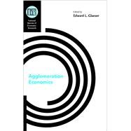 Agglomeration Economics by Glaeser, Edward L., 9780226297897