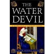 The Water Devil A Margaret of Ashbury Novel by RILEY, JUDITH MERKLE, 9780307237897