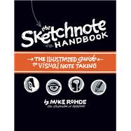 Sketchnote Handbook, The  the illustrated guide to visual note taking by Rohde, Mike, 9780321857897