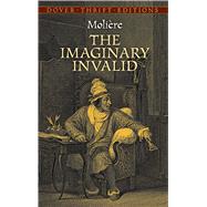 The Imaginary Invalid by Molire; van Laun, Henri, 9780486437897