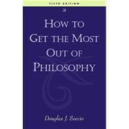 How to Get the Most Out of Philosophy by Soccio, Douglas J., 9780534567897