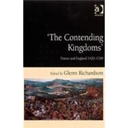 'The Contending Kingdoms': France and England 14201700 by Richardson,Glenn, 9780754657897