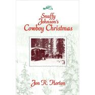 Snuffy Johnson's Cowboy Christmas by Horton, J. R., 9780964397897