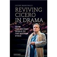 Reviving Cicero in Drama by Manuwald, Gesine, 9781350157897