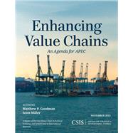 Enhancing Value Chains An Agenda for APEC by Goodman, Matthew P.; Miller, Scott, 9781442227897