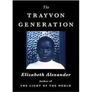 The Trayvon Generation by Alexander, Elizabeth, 9781538737897
