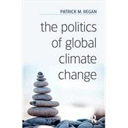 The Politics of Global Climate Change by Regan,Patrick M., 9781612057897