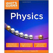 Idiot's Guides Physics by Pancella, Paul V., Ph.d.; Humphrey, Marc, Ph.d., 9781615647897