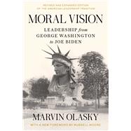 Moral Vision Leadership from George Washington to Joe Biden by Olasky, Marvin, 9781668047897