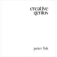 Creative Genius An Innovation Guide for Business Leaders, Border Crossers and Game Changers by Fisk, Peter, 9781841127897