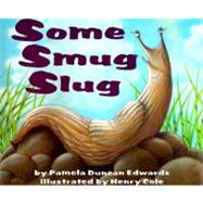 Some Smug Slug by Edwards, Pamela Duncan, 9780060247898