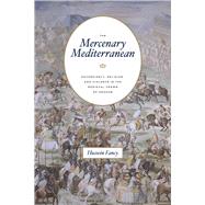 The Mercenary Mediterranean by Fancy, Hussein, 9780226597898