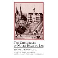 Chronicles of Notre Dame Du Lac by Sorin, Edward; Connelly, James T.; Toohey, John M., 9780268007898