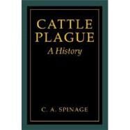Cattle Plague : A History by Spinage, C.A., 9780306477898