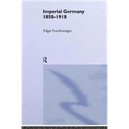 Imperial Germany 1850-1918 by Feuchtwanger; Edgar, 9780415207898