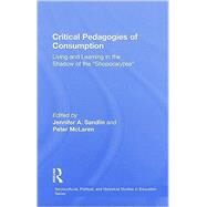 Critical Pedagogies of Consumption: Living and Learning in the Shadow of the 