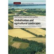 Globalisation and Agricultural Landscapes: Change Patterns and Policy trends in Developed Countries by Edited by Jørgen Primdahl , Simon Swaffield, 9780521517898