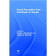 Social Perception from Individuals to Groups by Stroessner; Steven J., 9781138837898