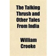The Talking Thrush and Other Tales from India by Crooke, William, 9781153827898