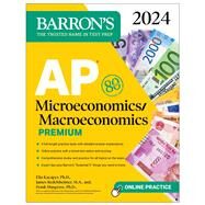 AP Microeconomics/Macroeconomics Premium, 2024: 4 Practice Tests + Comprehensive Review + Online Practice by Musgrave, Frank; Kacapyr, Elia; Redelsheimer, James, 9781506287898