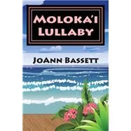 Moloka'i Lullaby by Bassett, Joann, 9781508887898